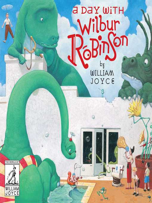 Title details for A Day with Wilbur Robinson by William Joyce - Available